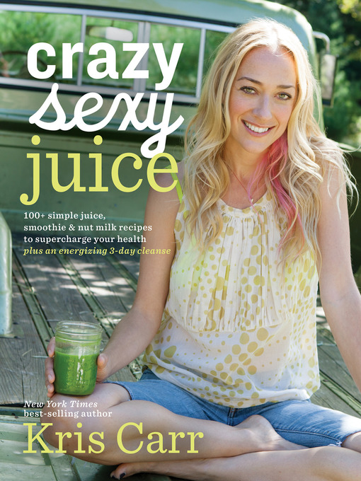 Title details for Crazy Sexy Juice by Kris Carr - Available